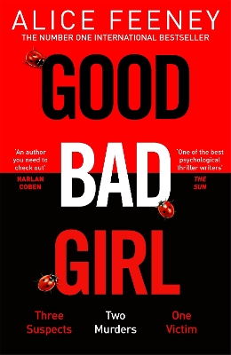 Good Bad Girl: The top ten bestseller Alice Feeney returns with another mind-blowing tale of psychological suspense. . . book