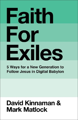 Faith for Exiles: 5 Ways for a New Generation to Follow Jesus in Digital Babylon book