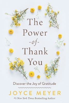 The Power Of Thank You: Discover The Joy Of Gratitude by Joyce Meyer