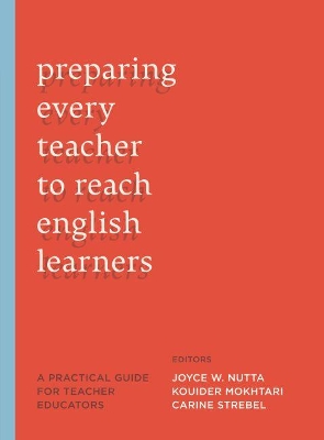 Preparing Every Teacher to Reach English Learners by Joyce W. Nutta