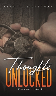 Thoughts Unlocked by Alan P Silverman