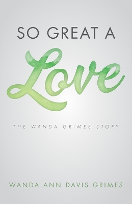 So Great a Love: The Wanda Grimes Story book