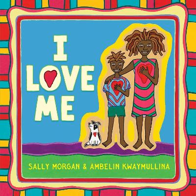 I Love Me: Celebrate individuality and boost self-esteem by Sally Morgan