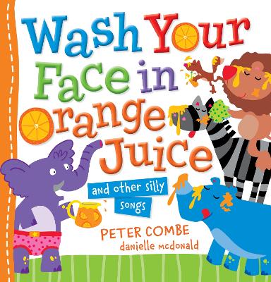 Wash Your Face in Orange Juice and Other Silly Songs book