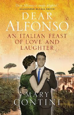 Dear Alfonso: An Italian Feast of Love and Laughter by Mary Contini