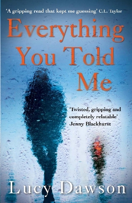 Everything You Told Me by Lucy Dawson