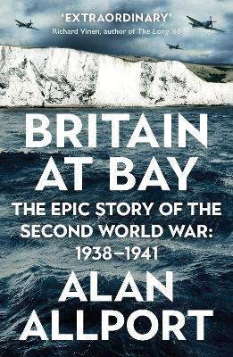 Britain at Bay: The Epic Story of the Second World War: 1938-1941 by Alan Allport