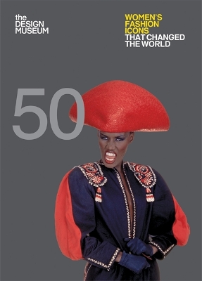 Fifty Women's Fashion Icons that Changed the World book