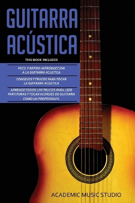 Guitarra Acústica: Guitarra Acustica: 3 en 1 - Facil y Rápida introduccion a la Guitarra Acustica +Consejos y trucos + Aprende los trucos para leer partituras y tocar acordes de guitarra como un profesional book