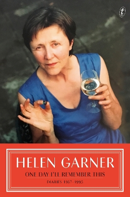 One Day I'll Remember This: Diaries: 1987 - 1995 by Helen Garner