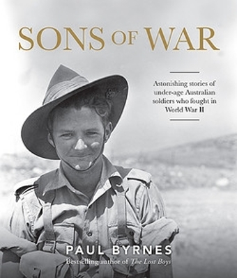 Sons of War: Astonishing stories of under-age Australian soldiers who fought in the Second World War book