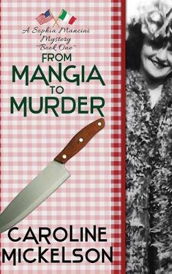 From Mangia to Murder by Caroline Mickelson