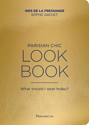 Parisian Chic Look Book: What Should I Wear Today? book