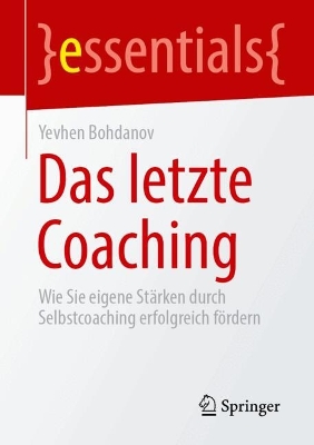 Das letzte Coaching: Wie Sie eigene Stärken durch Selbstcoaching erfolgreich fördern book