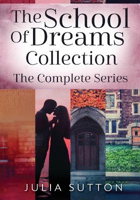 The School Of Dreams Collection: The Complete Series by Julia Sutton