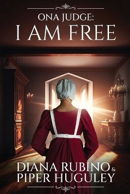 Ona Judge: I Am Free by Diana Rubino