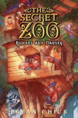 The Secret Zoo: Riddles and Danger by Bryan Chick