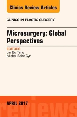 Microsurgery: Global Perspectives, An Issue of Clinics in Plastic Surgery book