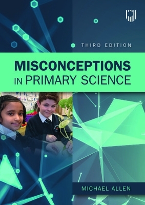 Misconceptions in Primary Science 3e by Michael Allen