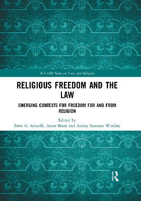 Religious Freedom and the Law: Emerging Contexts for Freedom for and from Religion by Brett G. Scharffs
