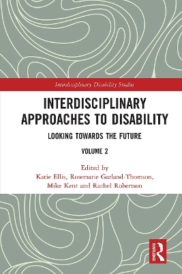 Interdisciplinary Approaches to Disability: Looking Towards the Future: Volume 2 by Katie Ellis