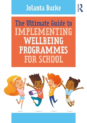 The Ultimate Guide to Implementing Wellbeing Programmes for School book