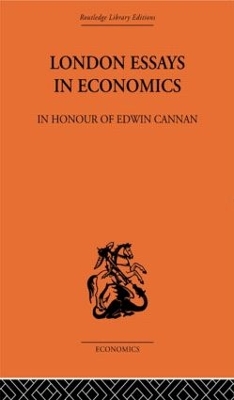 London Essays in Economics: In Honour of Edwin Cannan by Hugh Dalton