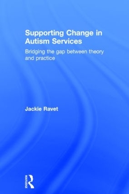 Supporting Change in Autism Services by Jackie Ravet