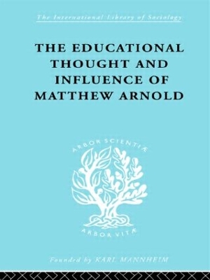 Educational Thought and Influence of Matthew Arnold by W.F. Connell