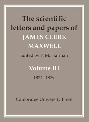 The Scientific Letters and Papers of James Clerk Maxwell: Volume 3, 1874-1879 book