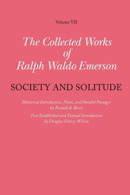 Collected Works of Ralph Waldo Emerson, Volume VII: Society and Solitude book