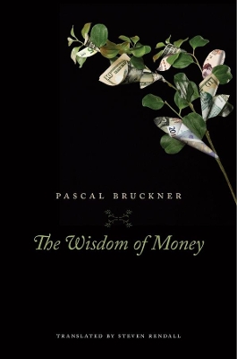 The Wisdom of Money by Pascal Bruckner