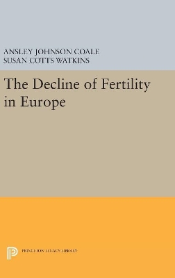 The Decline of Fertility in Europe by Ansley Johnson Coale