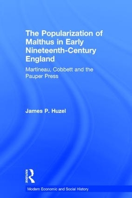 The Popularization of Malthus in Early Nineteenth-Century England: Martineau, Cobbett and the Pauper Press book