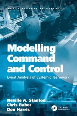 Modelling Command and Control by Neville A. Stanton