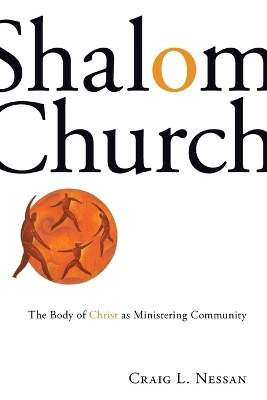 Shalom Church: The Body of Christ as Ministering Community book