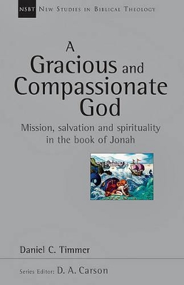 A Gracious and Compassionate God: Mission, Salvation and Spirituality in the Book of Jonah: Volume 26 book
