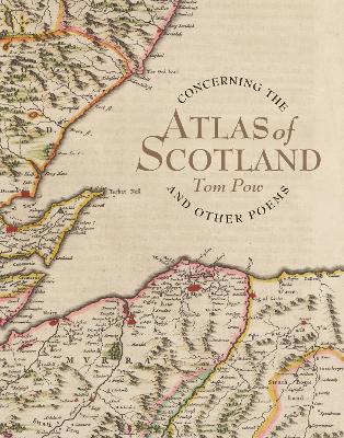Concerning the Atlas of Scotland: And Other Poems by Tom Pow