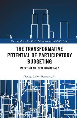 The Transformative Potential of Participatory Budgeting: Creating an Ideal Democracy by George Robert Bateman, Jr.