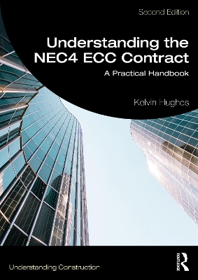 Understanding the NEC4 ECC Contract: A Practical Handbook by Kelvin Hughes