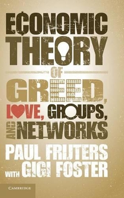 An Economic Theory of Greed, Love, Groups, and Networks by Paul Frijters