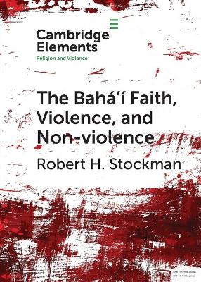 The Bahá'í Faith, Violence, and Non-Violence book