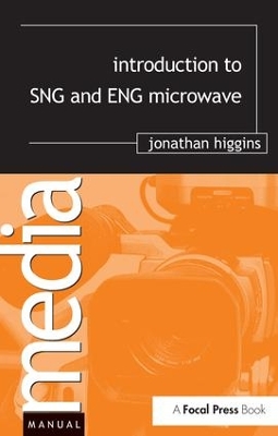 Introduction to SNG and ENG Microwave by Jonathan Higgins