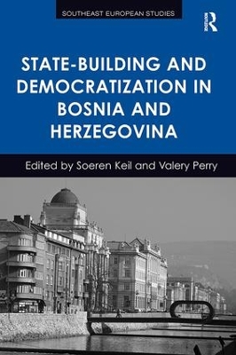 State-Building and Democratization in Bosnia and Herzegovina book