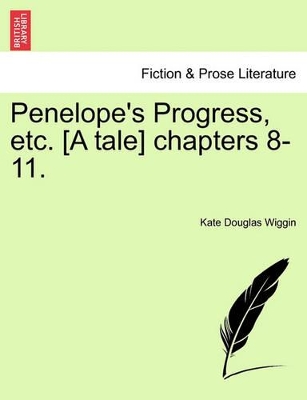 Penelope's Progress, Etc. [a Tale] Chapters 8-11. book