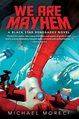 We Are Mayhem: A Black Star Renegades Novel by Michael Moreci