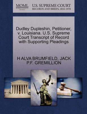 Dudley Dupleshin, Petitioner, V. Louisiana. U.S. Supreme Court Transcript of Record with Supporting Pleadings book