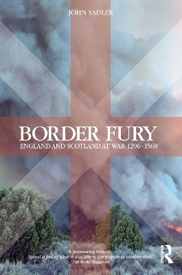 Border Fury: England and Scotland at War 1296-1568 by John Sadler