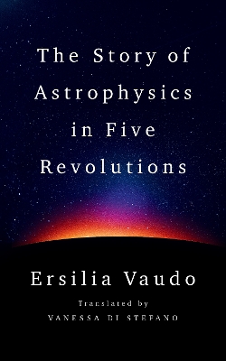 The Story of Astrophysics in Five Revolutions book