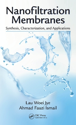 Nanofiltration Membranes: Synthesis, Characterization, and Applications by Lau Woei Jye